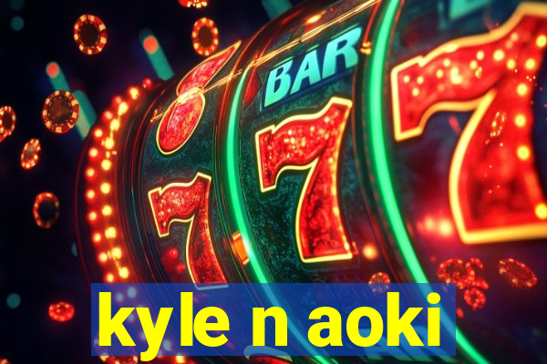 kyle n aoki